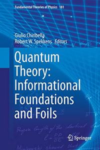 Quantum Theory: Informational Foundations and Foils