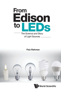 From Edison to Leds: The Science and Story of Light Sources: The Science and Story of Light Sources