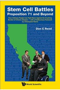 Stem Cell Battles: Proposition 71 and Beyond - How Ordinary People Can Fight Back Against the Crushing Burden of Chronic Disease - With a Posthumous Foreword by Christopher Reeve