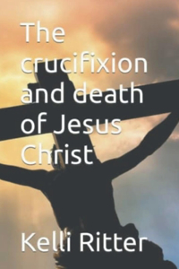 Crucifixion and Death of Jesus Christ