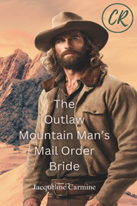The Outlaw Mountain Man's Mail Order Bride
