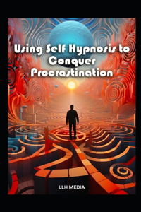 Using Self Hypnosis to Conquer Procrastination