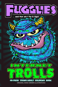 Fugglies Internet Trolls Coloring Book 2 ... and that ain't Fat & Ugly!