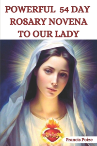 Powerful 54 Rosary Novena To Our Lady.