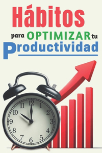 Hábitos para optimizar tu productividad