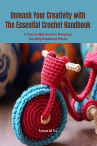 Unleash Your Creativity with The Essential Crochet Handbook