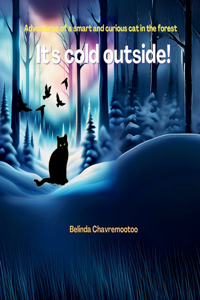 It's cold outside!