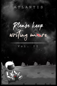 Please, keep writing more