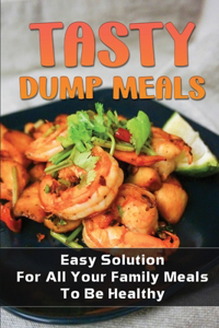 Tasty Dump Meals