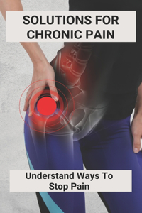 Solutions For Chronic Pain