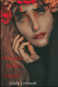 Vivre pour mourir... bientôt