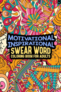 Motivational & Inspirational Swear Word Coloring Book For Adults