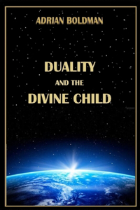 Duality And The Divine Child