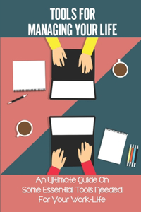 Tools For Managing Your Life