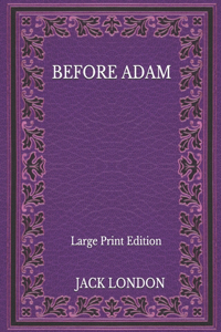 Before Adam - Large Print Edition