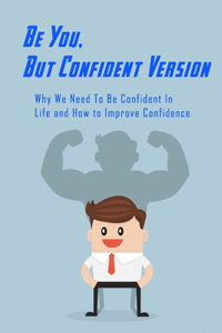 Be You, But Confident Version