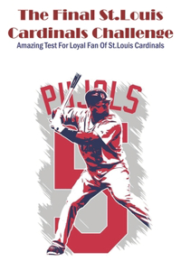 The Final St.louis Cardinals Challenge Amazing Test For Loyal Fan Of St.louis Cardinals