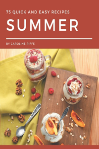 75 Quick and Easy Summer Recipes