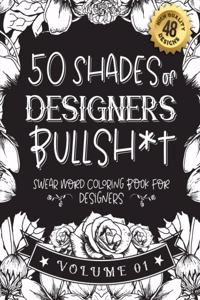 50 Shades of designers Bullsh*t