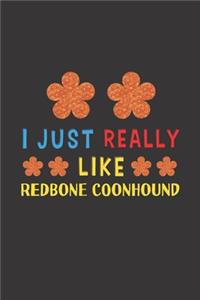 I Just Really Like Redbone Coonhound