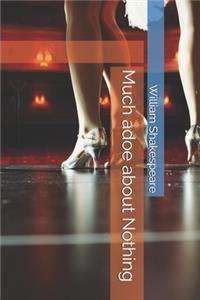 Much adoe about Nothing