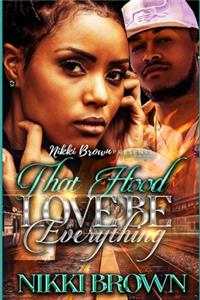 That Hood Love Be Everything
