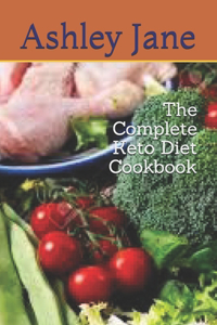 The Complete Keto Diet Cookbook