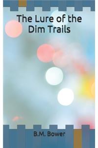 The Lure of the Dim Trails