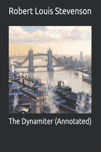 The Dynamiter (Annotated)