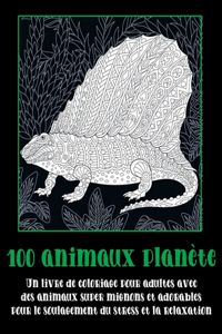 100 animaux planète - Un livre de coloriage pour adultes avec des animaux super mignons et adorables pour le soulagement du stress et la relaxation