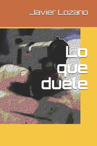 Lo que duele