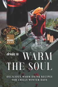 Drinks to Warm the Soul