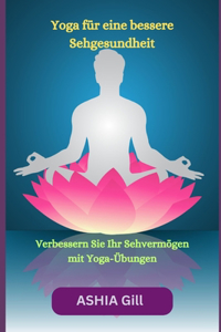 Yoga für eine bessere Sehgesundheit