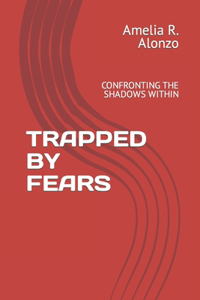 Trapped by Fears