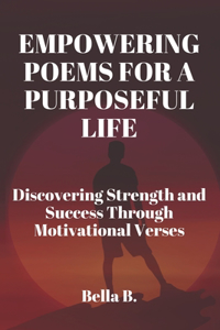 Empowering Poems for a Purposeful Life