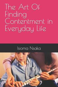 Art Of Finding Contentment in Everyday Life