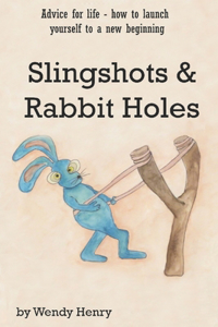 Slingshots and Rabbit Holes