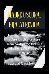 Madre Oscura, hija atrevida