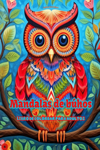Mandalas de búhos Libro de colorear para adultos Diseños antiestrés para fomentar la creatividad