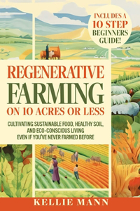 Regenerative Farming On 10 Acres Or Less
