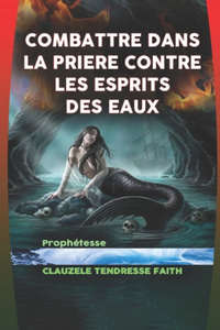 Combattre Dans La Prière Contre Les Esprits Des Eaux