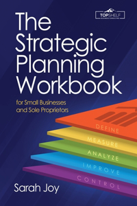Strategic Planning Workbook for Small Businesses and Sole Proprietors