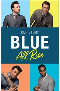 Blue: All Rise: Our Story