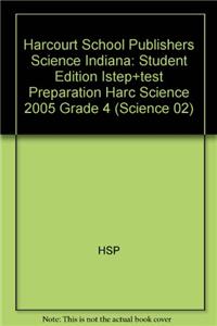 Harcourt Science Indiana: Student Edition Istep+test Preparation Harc Science 2005 Grade 4