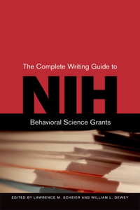 Complete Writing Guide to Nih Behavioral Science Grants