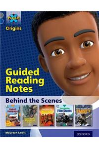 Project X Origins: Grey Book Band, Oxford Level 14: Behind the Scenes: Guided reading notes