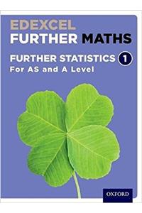 Edexcel Further Maths: Further Statistics 1 Student Book (AS and A Level)