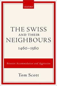 Swiss and Their Neighbours, 1460-1560