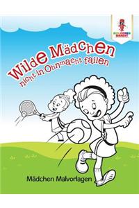 Wilde Mädchen nicht in Ohnmacht fallen