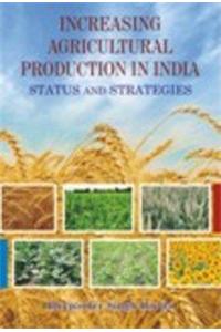 Increasing Agricultural Production in India: Status & Strategies